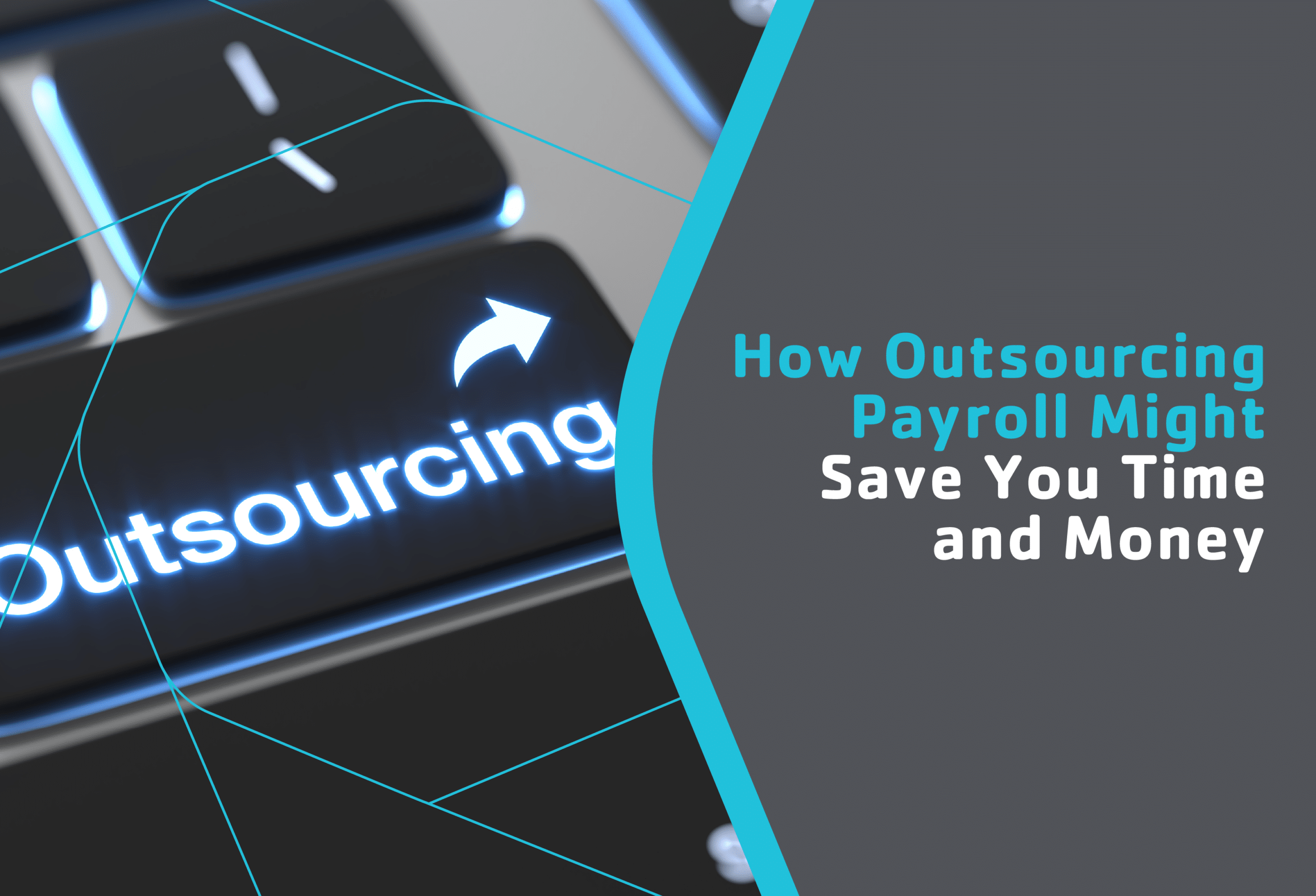 How Outsourcing Payroll Might Save You Time and Money