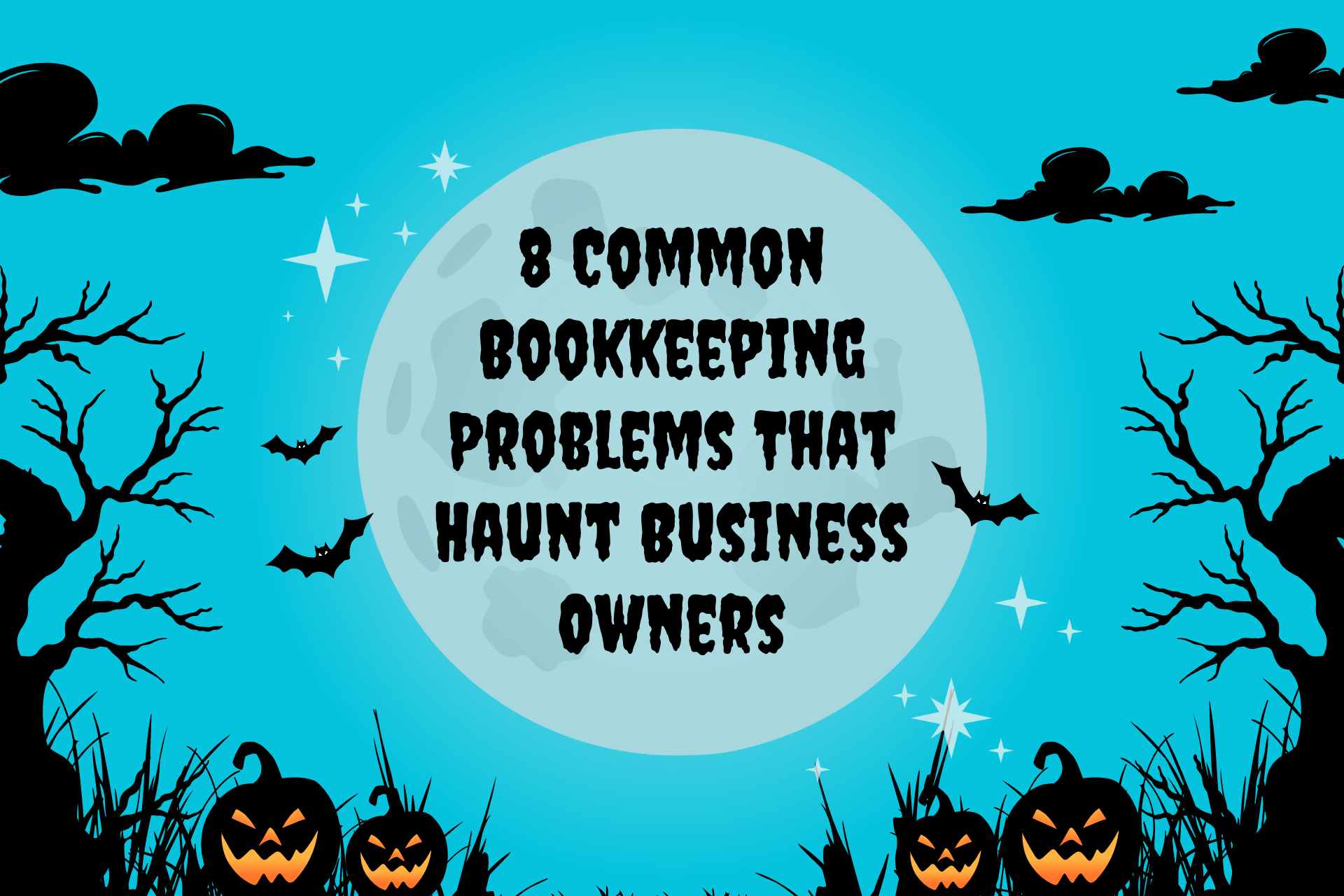 No Tricks, Just Treats: 8 Common Bookkeeping Problems That Haunt Business Owners