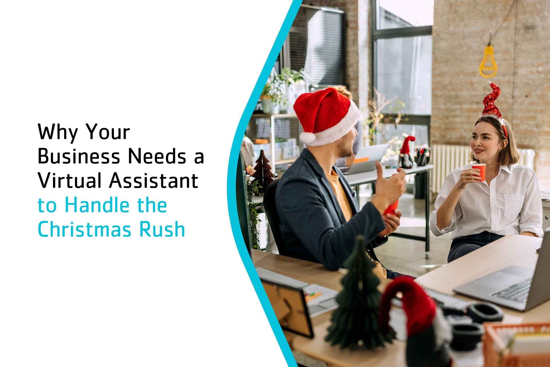 Why Your Business Needs a Virtual Assistant to Handle the Christmas Rush