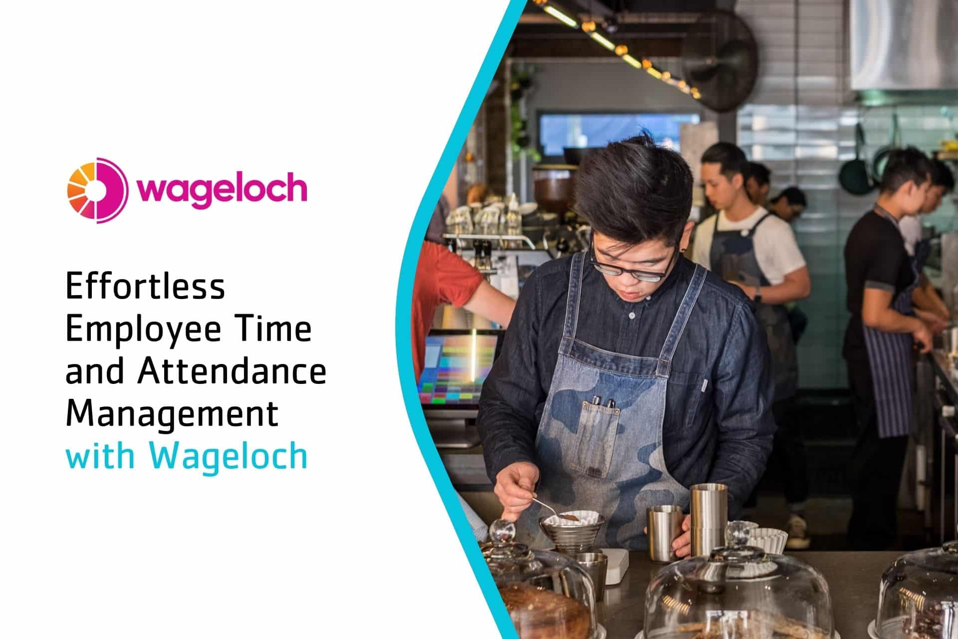 Effortless Employee Time and Attendance Management with Wageloch