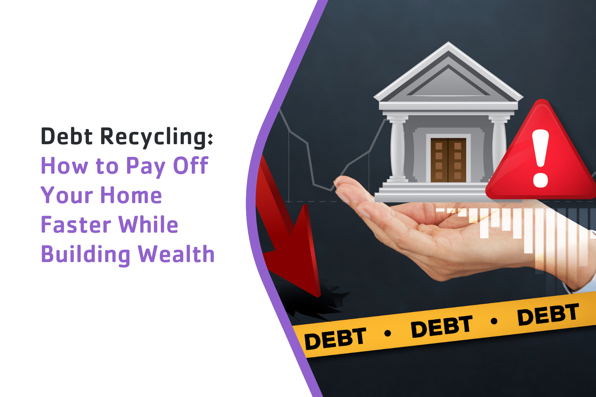 Debt Recycling: How to Pay Off Your Home Faster While Building Wealth