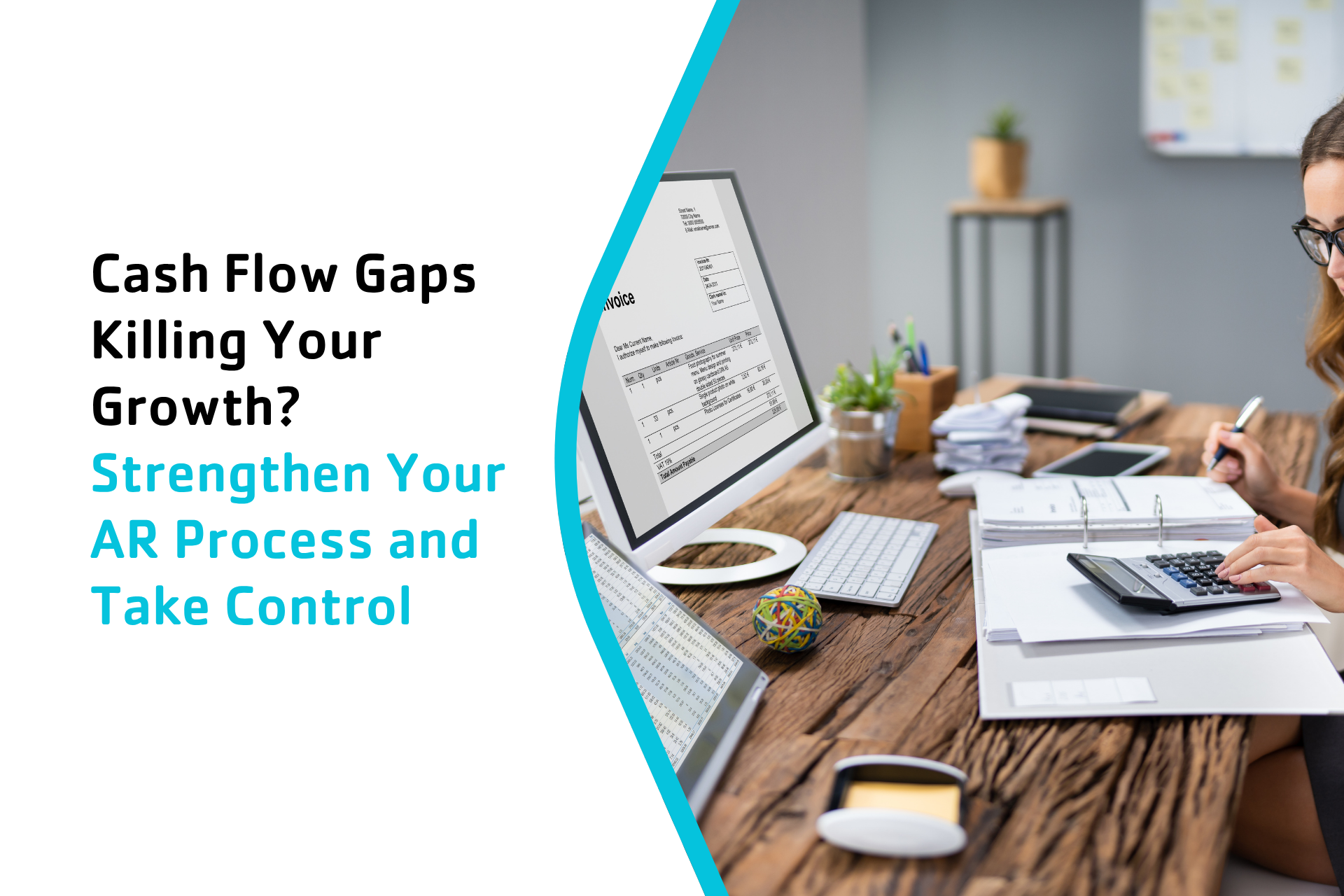 Cash Flow Gaps Killing Your Growth? Strengthen Your AR Process and Take Control