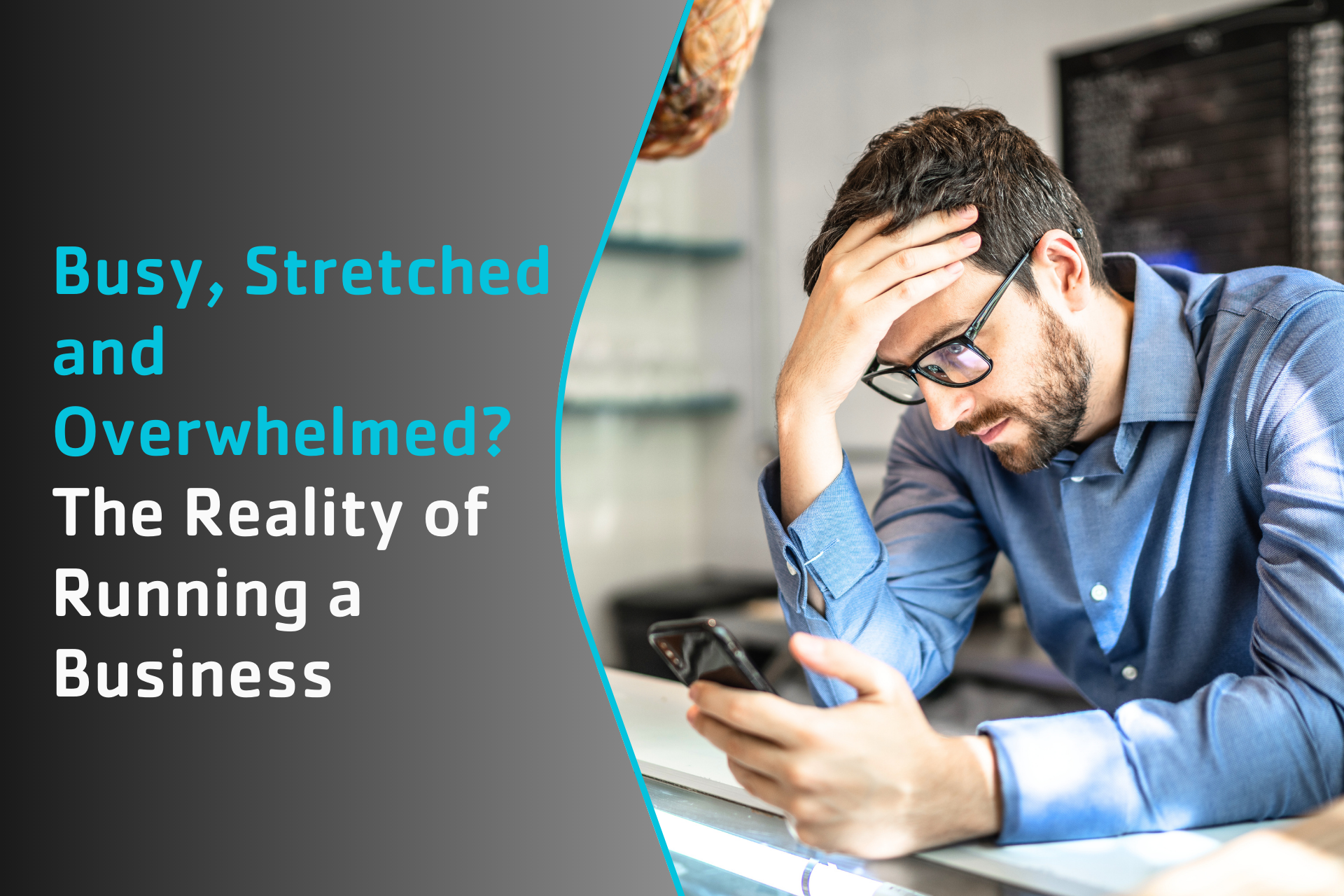 Busy, Stretched and Overwhelmed? The Reality of Running a Business