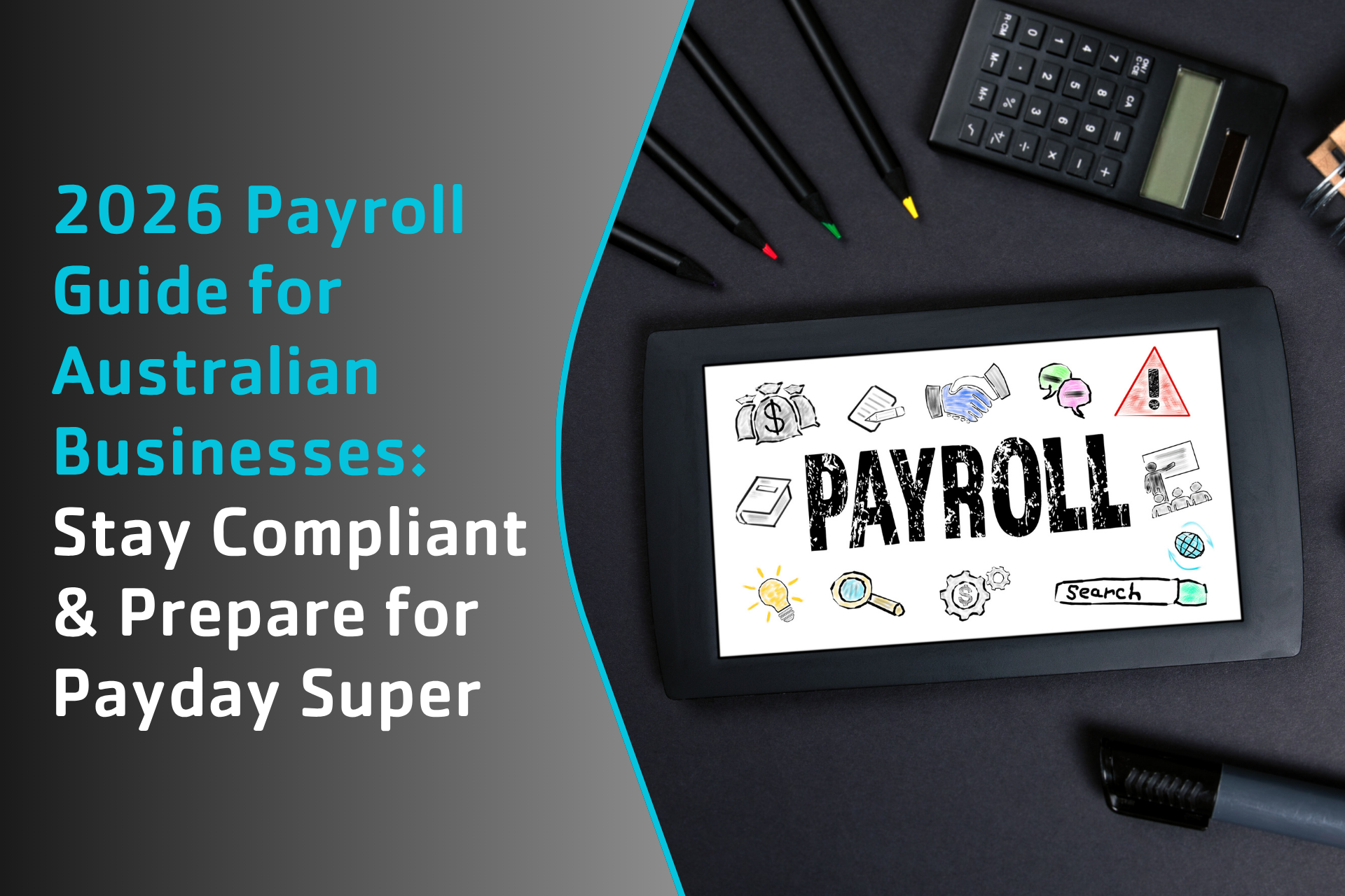 2026 Payroll Guide for Australian Businesses: Stay Compliant & Prepare for Payday Super