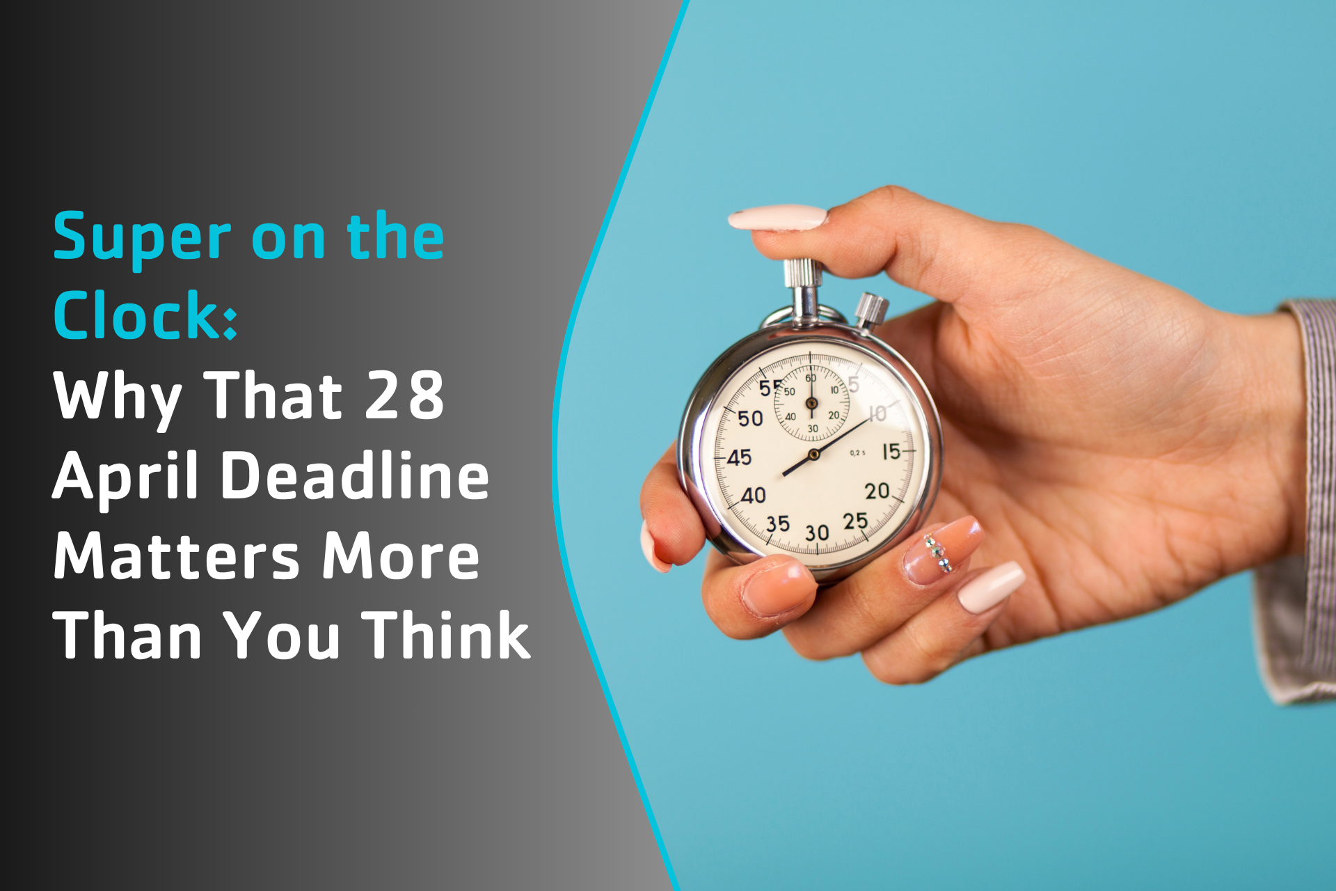 Super on the Clock: Why That 28 April Deadline Matters More Than You Think