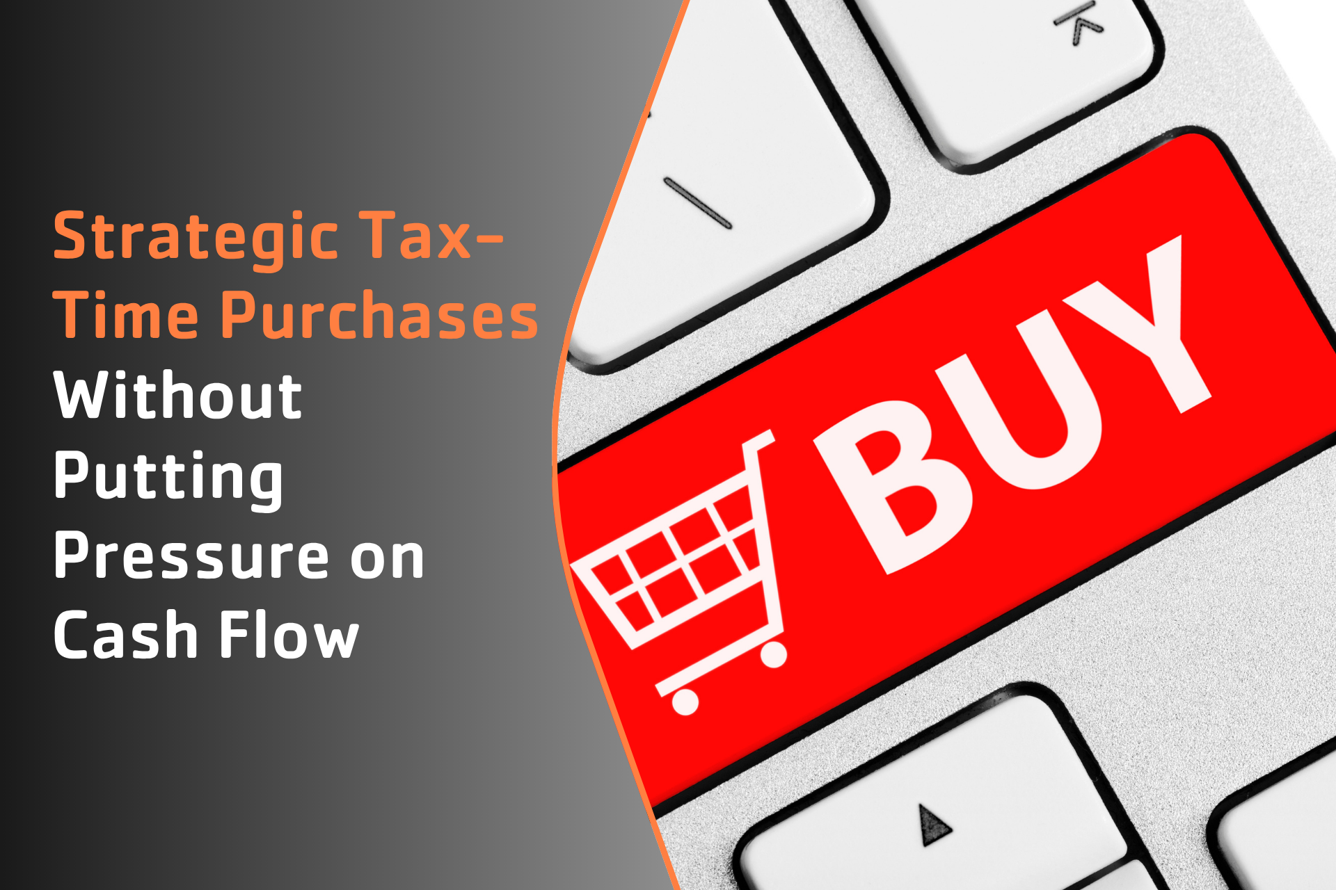 Strategic Tax-Time Purchases Without Putting Pressure on Cash Flow