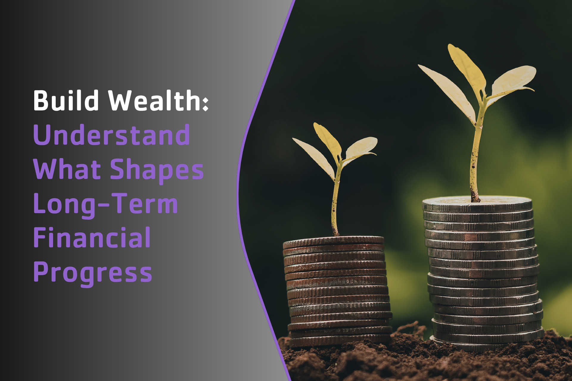 Build Wealth: Understand What Shapes Long-Term Financial Progress