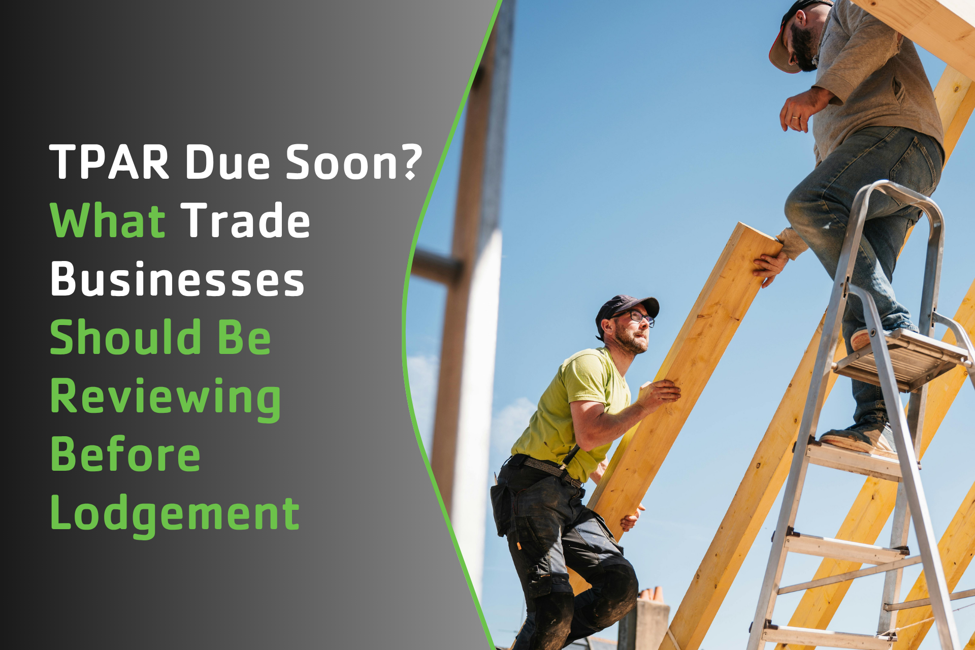 TPAR Due Soon? What Trade Businesses Should Be Reviewing Before Lodgement