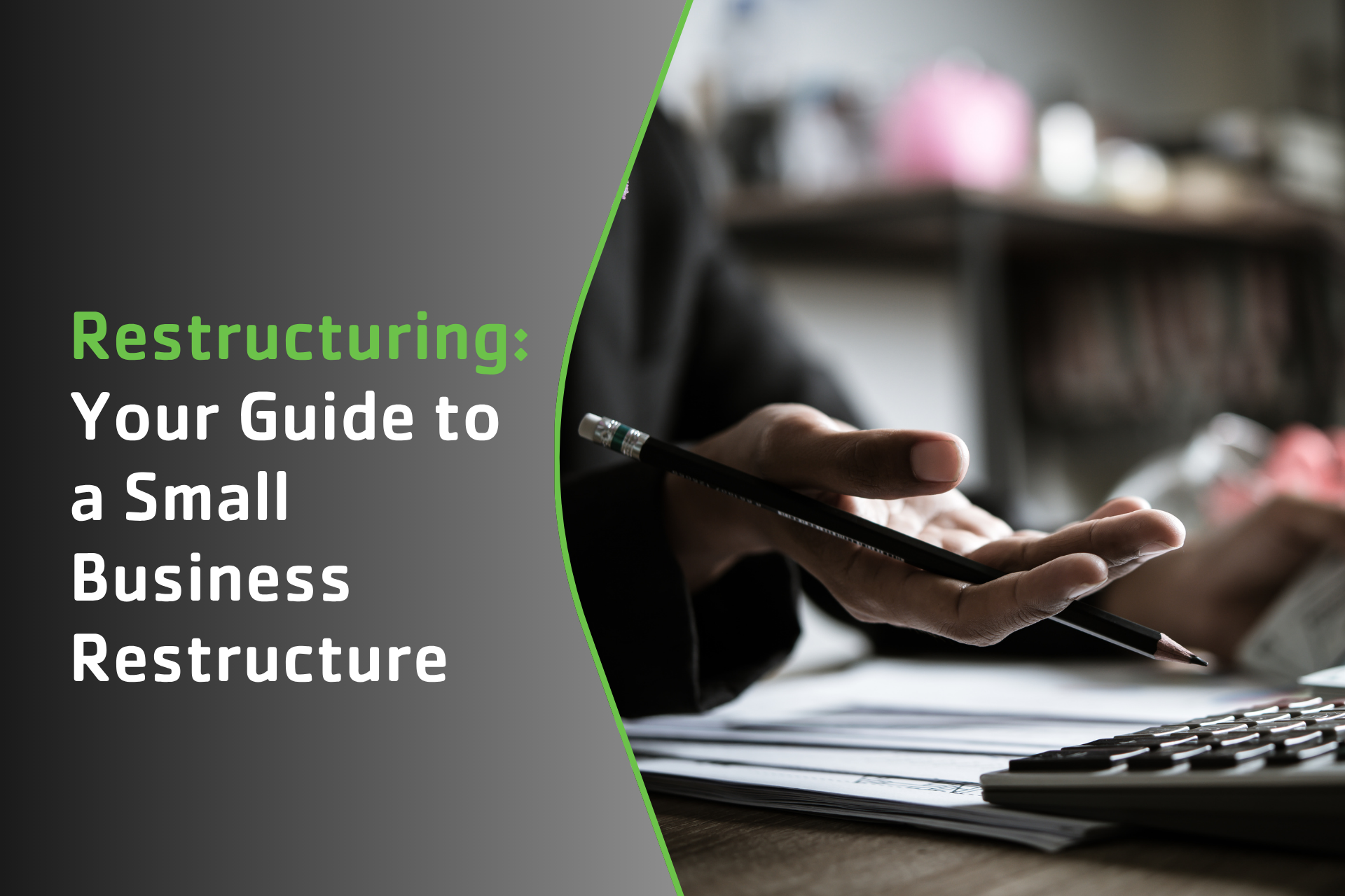 Restructuring: Your Guide to a Small Business Restructure