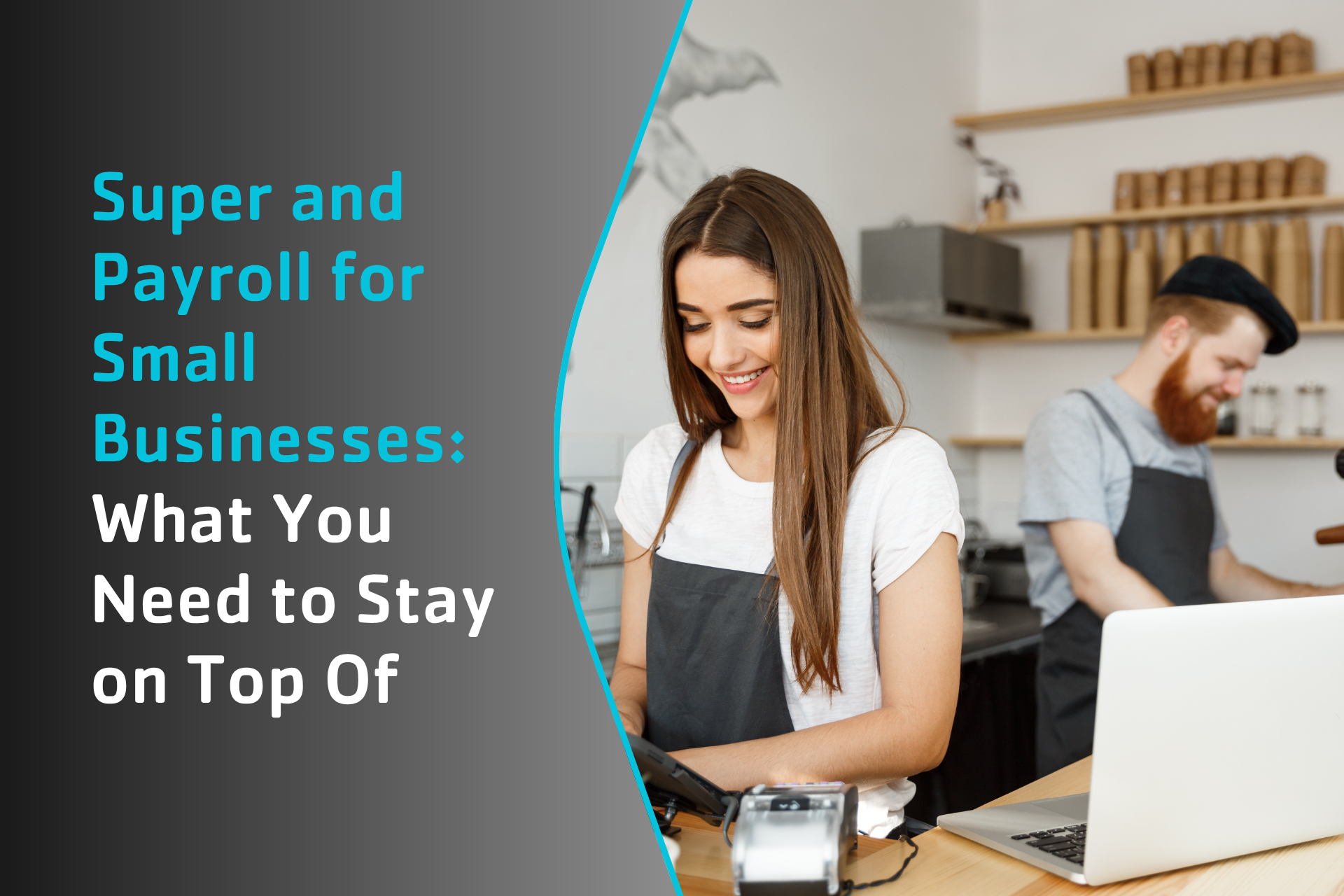Super and Payroll for Small Businesses: What You Need to Stay on Top Of