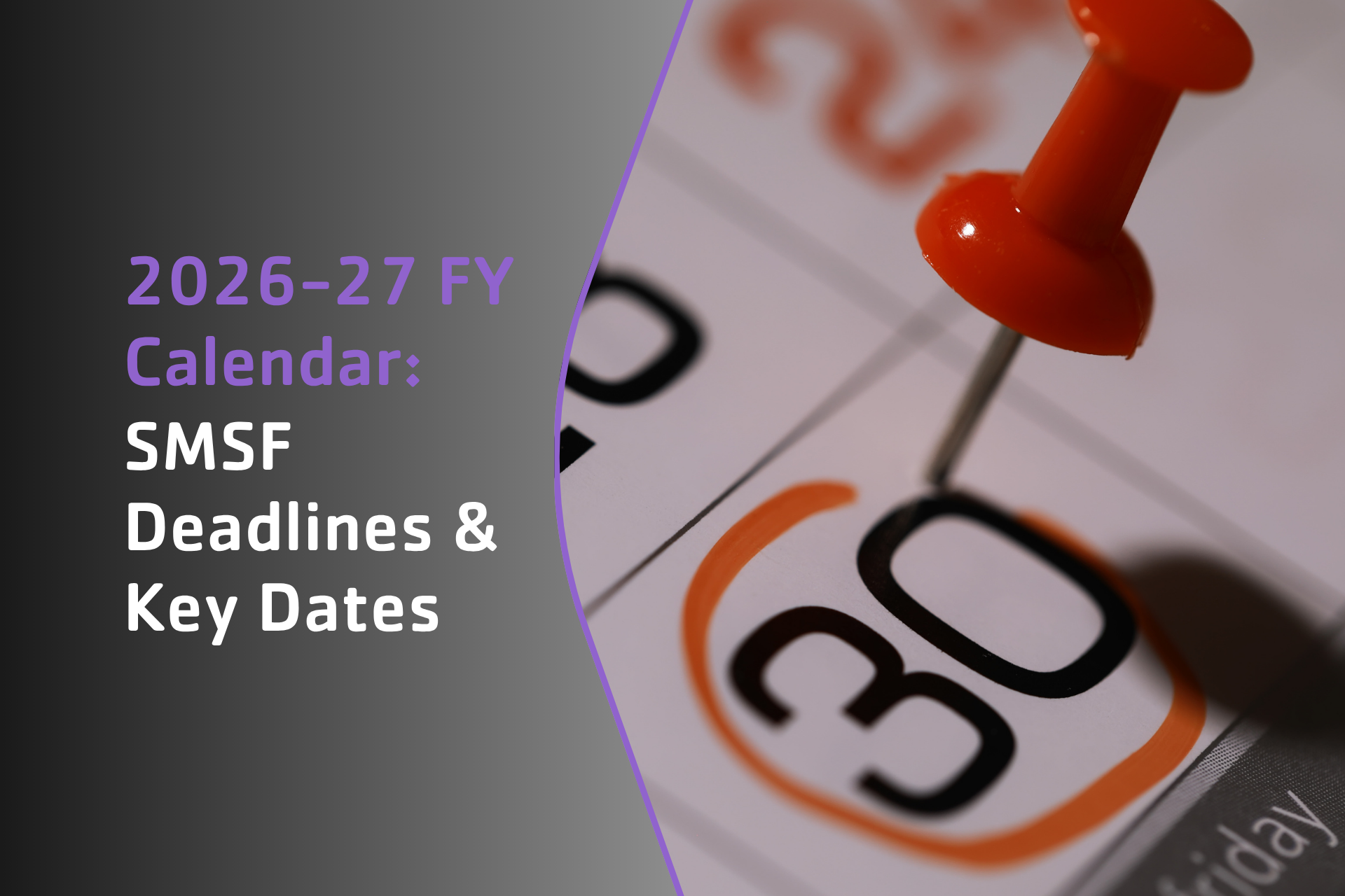 2026-27 FY Calendar: SMSF Deadlines & Key Dates